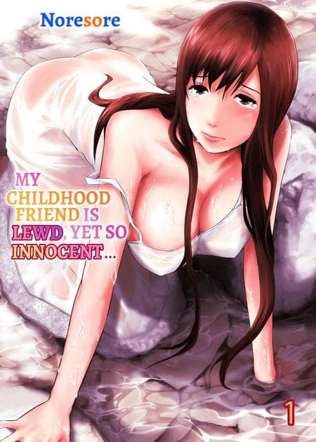 [Noresore] My Childhood Friend Is Lewd, Yet So Innocent... 1 [Full Color]
